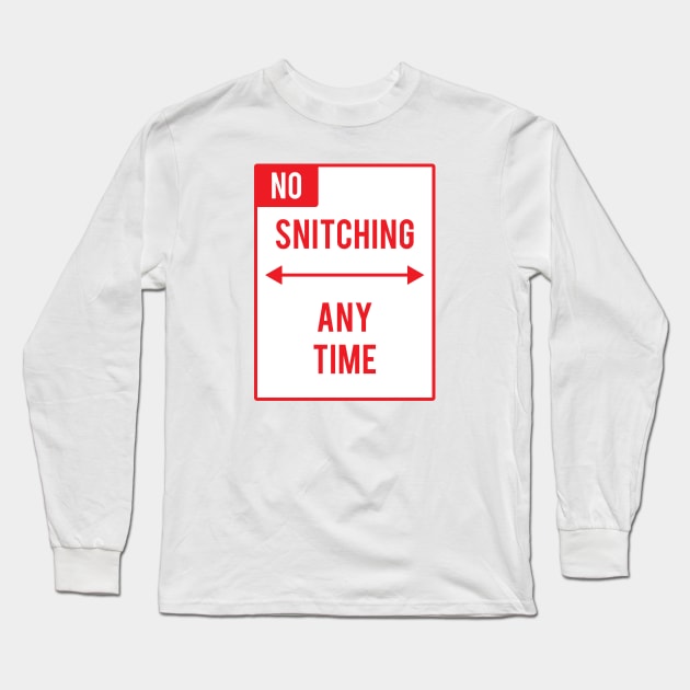 NO SNITCHING Long Sleeve T-Shirt by Tallmike
